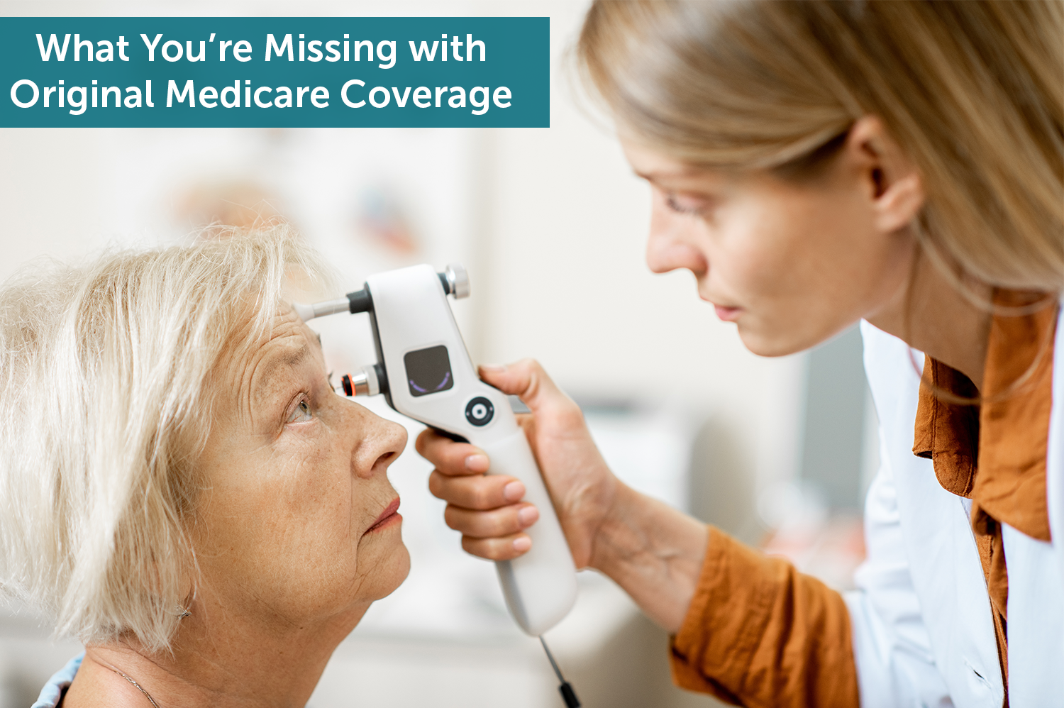 A senior white woman getting an eye exam by a female doctor; something not covered by original Medicare.
