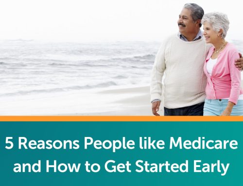 5 Reasons People like Medicare and How to Get Started Early